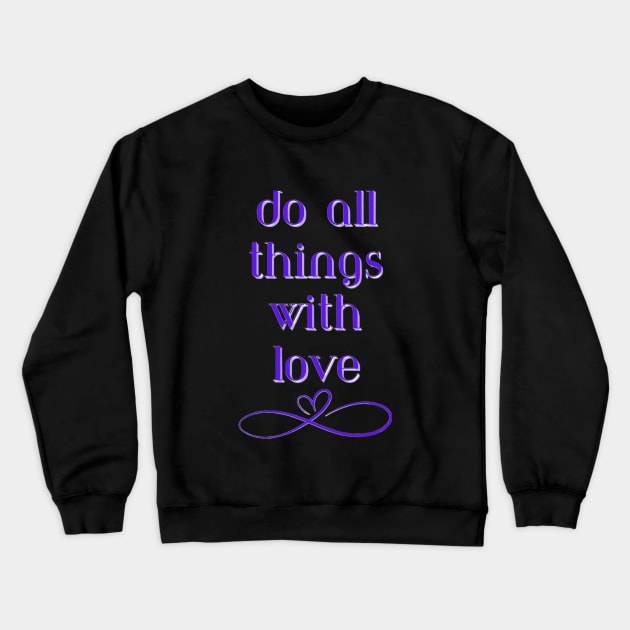 Do All Things With Love Crewneck Sweatshirt by Naturally Divine Goddess Tarot